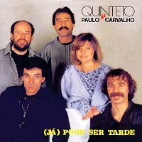 Quinteto Paulo De Carvalho – (Já) Pode Ser Tarde