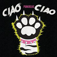Punkreas – Ciao Ciao