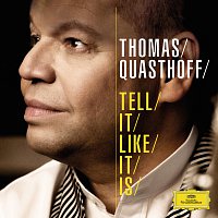 Thomas Quasthoff – Tell It Like It Is