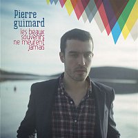 Pierre Guimard – Les beaux souvenirs ne meurent jamais