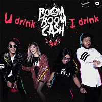 Boom Boom Cash – U Drink I Drink