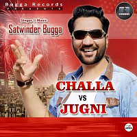 Satwinder Bugga – Challa Vs Jugni