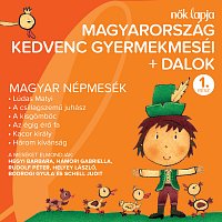 Různí interpreti – Magyarország Kedvenc Gyermekmeséi + Dalok 1. [Magyar Népmesék]