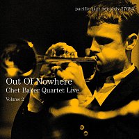 Out Of Nowhere: Chet Baker Quartet Live [Live]