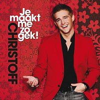 Christoff – Je Maakt Me Zo Gek