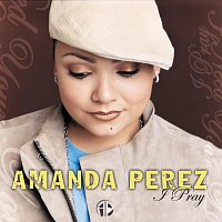 Amanda Perez – I Pray