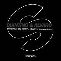 Quintino & Alvaro – World In Our Hands (Blasterjaxx Remix)