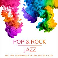 Různí interpreti – Pop & Rock Jazz: New Jazz Arrangements of Pop and Rock Hits