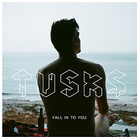 Tusks – Fall In To You