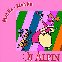 DJ Alpin – Mah Na Mah Na