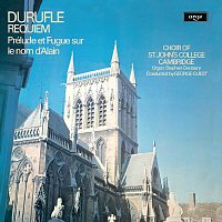 The Choir of St John’s Cambridge, Stephen Cleobury, George Guest – Duruflé: Requiem; Prelude et Fugue sur le nom d'Alain