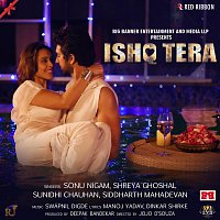 Sonu Nigam, Shreya Ghoshal, Sunidhi Chauhan, Siddharth Mahadevan – Ishq Tera