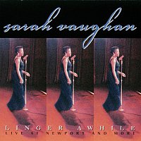 Sarah Vaughan – Linger Awhile (Live At Newport & More)