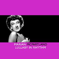 Marian McPartland – Lullaby In Rhythm