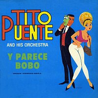 Tito Puente And His Orchestra, Chivirico Davila – Y Parece Bobo