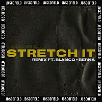 JB Scofield – Stretch It (feat. Blanco & Berna) [Remix]