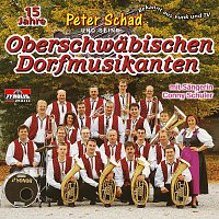Peter Schad und seine Oberschwabischen Dorfmusikanten – 15 Jahre