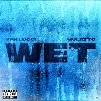 YFN Lucci – Wet (feat. Mulatto) [Remix]