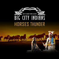 Big City Indians – Horses Thunder