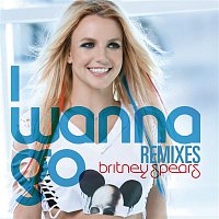 Britney Spears – I Wanna Go Remixes