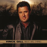 Vince Gill – Next Big Thing