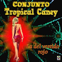 Conjunto Tropical Caney – La Del Vestido Rojo