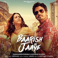 B Praak, Nawazuddin Siddiqui, Sunanda Sharma – Baarish Ki Jaaye