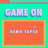 Demo Taped – Game On
