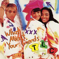 TLC – What About Your Friends