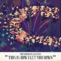 The Franklin Electric – This Is How I Let You Down [Deluxe Version]