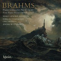 Marc-André Hamelin, Dallas Symphony Orchestra, Andrew Litton – Brahms: Piano Concerto No. 2; Piano Pieces, Op. 119
