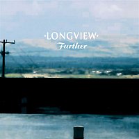 Longview – Further