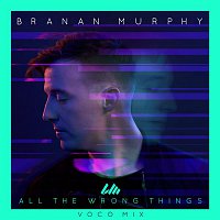 Branan Murphy, Koryn Hawthorne – All the Wrong Things (Voco Mix)