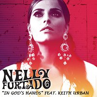 Nelly Furtado, Keith Urban – In God's Hands [feat. Keith Urban]