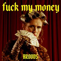 BROODS – Fuck My Money