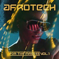 Drewza DJ – Afrotech for the Masses, Vol. 1