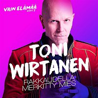 Toni Wirtanen – Rakkaudella merkitty mies (Vain elamaa kausi 7)