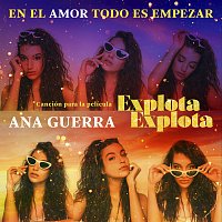 Ana Guerra – En El Amor Todo Es Empezar [Canción Para La Película “Explota Explota]