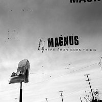 Magnus – Where Neon Goes To Die
