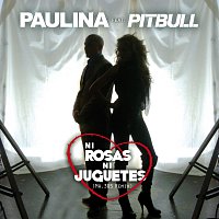 Paulina Rubio, Pitbull – Ni Rosas, Ni Juguetes [Dúo Con Pitbull - Mr 305 Remix]