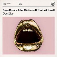 Kess Ross x John Gibbons – Don't Say (feat. Phats & Small)