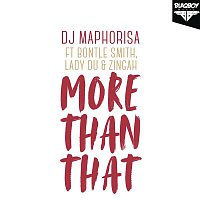 DJ Maphorisa, Bontle Smith, Lady Du, Zingah – More Than That