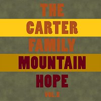 The Carter Family – Mountain Hope Vol. 5