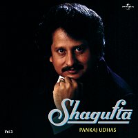 Pankaj Udhas – Shagufta  Vol. 3
