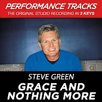 Steve Green – Grace And Nothing More [Performance Tracks]