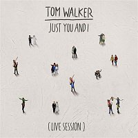 Tom Walker – Just You and I (Live Session)