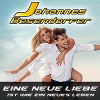 Johannes Besendorfer – Eine neue Liebe ist wie ein neues Leben