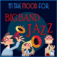 Various  Artists – In The Mood for Big Band Jazz