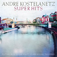 Andre Kostelanetz & His Orchestra, Ivan Davis, New York Philharmonic – Kostelanetz Super Hits, Vol. 1