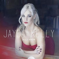 Jayda Kelly – All I Know